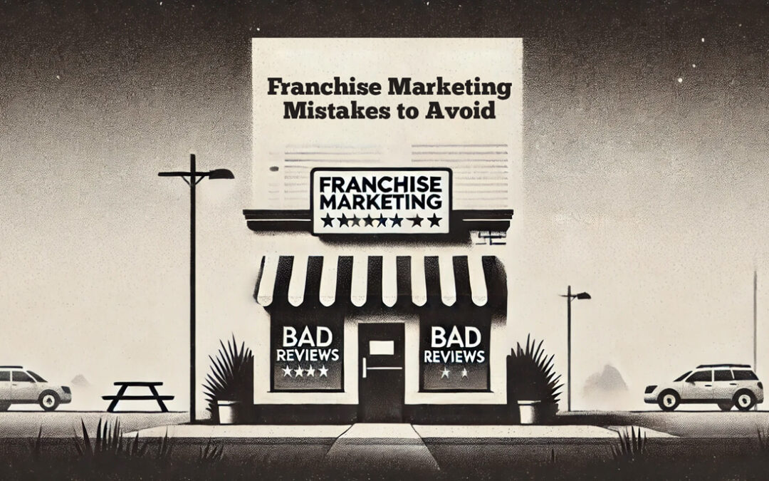 Franchise Marketing Mistakes to Avoid